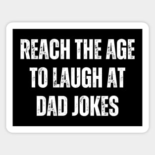 Reach The Age To Laugh At Dad Jokes Sticker